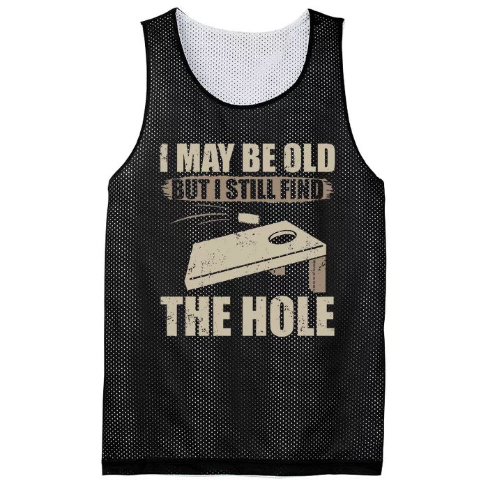 I May Be Old But I Still Find The Hole Cornhole Mesh Reversible Basketball Jersey Tank