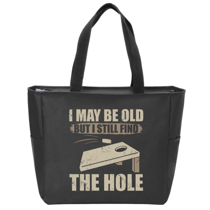 I May Be Old But I Still Find The Hole Cornhole Zip Tote Bag