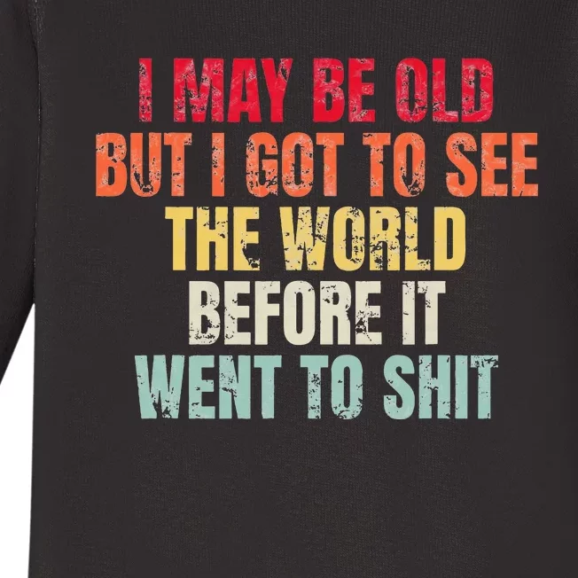 I May Be Old But I Got To See The World Before It Went To Baby Long Sleeve Bodysuit