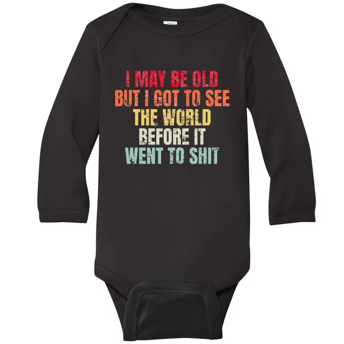 I May Be Old But I Got To See The World Before It Went To Baby Long Sleeve Bodysuit