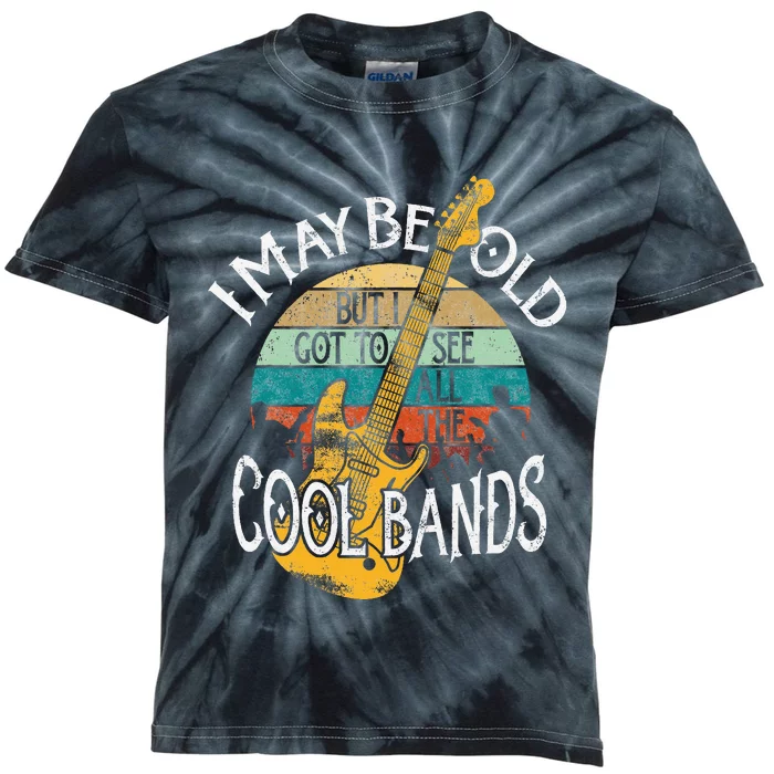 I May Be Old But I Got To See All The Cool Bands Kids Tie-Dye T-Shirt