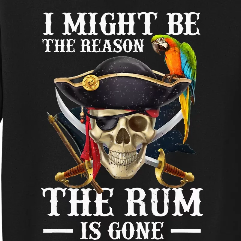 I Might Be The Reason The Rum Is Gone Tall Sweatshirt