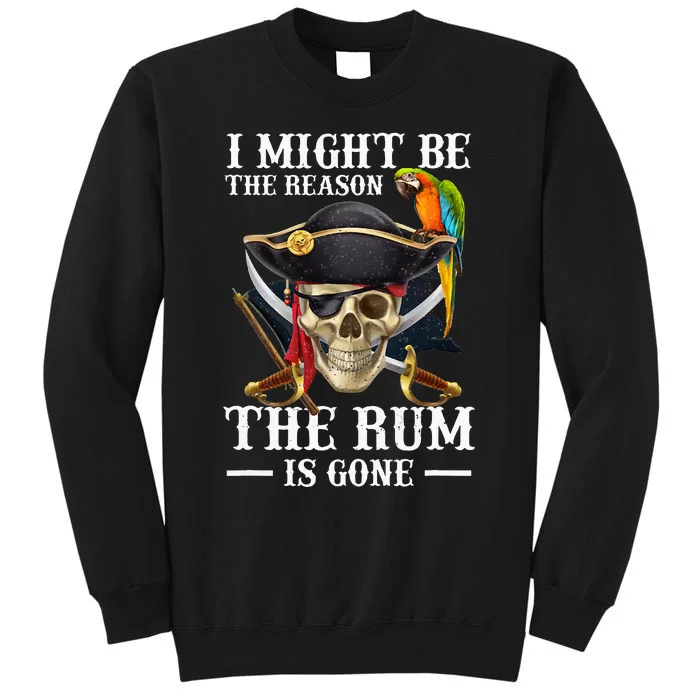 I Might Be The Reason The Rum Is Gone Tall Sweatshirt