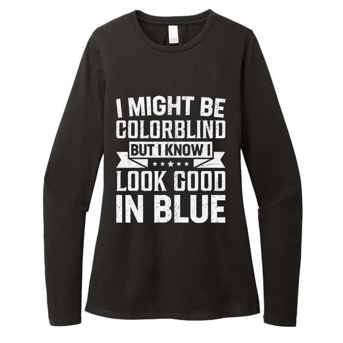 I Might Be Colorblind But I Know I Look Good In Blue Womens CVC Long Sleeve Shirt