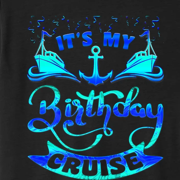 Its My Birthday Cruise Matching Family ChromaSoft Performance T-Shirt