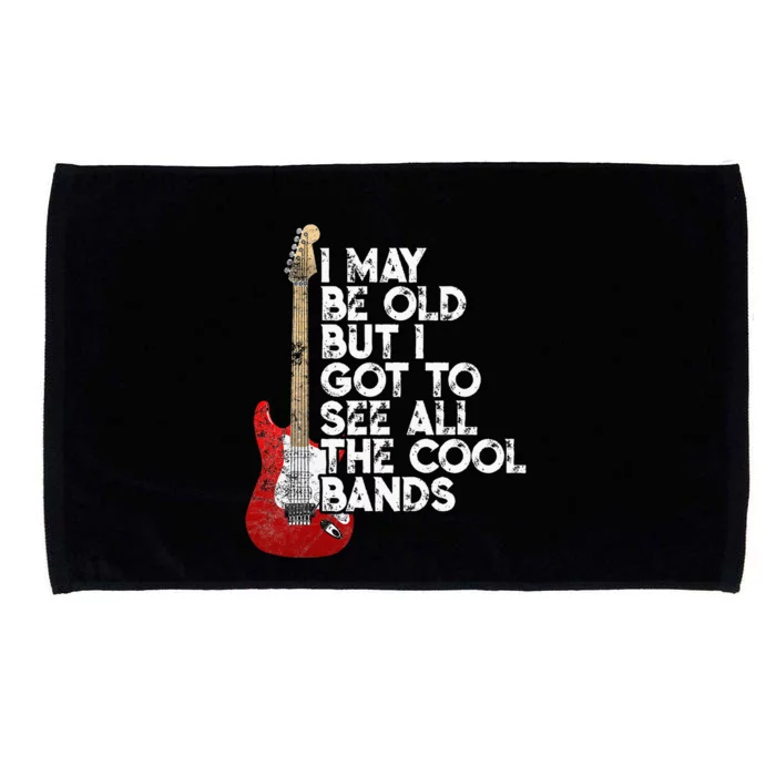 I May Be Old But I Got To See All The Cool Bands Microfiber Hand Towel