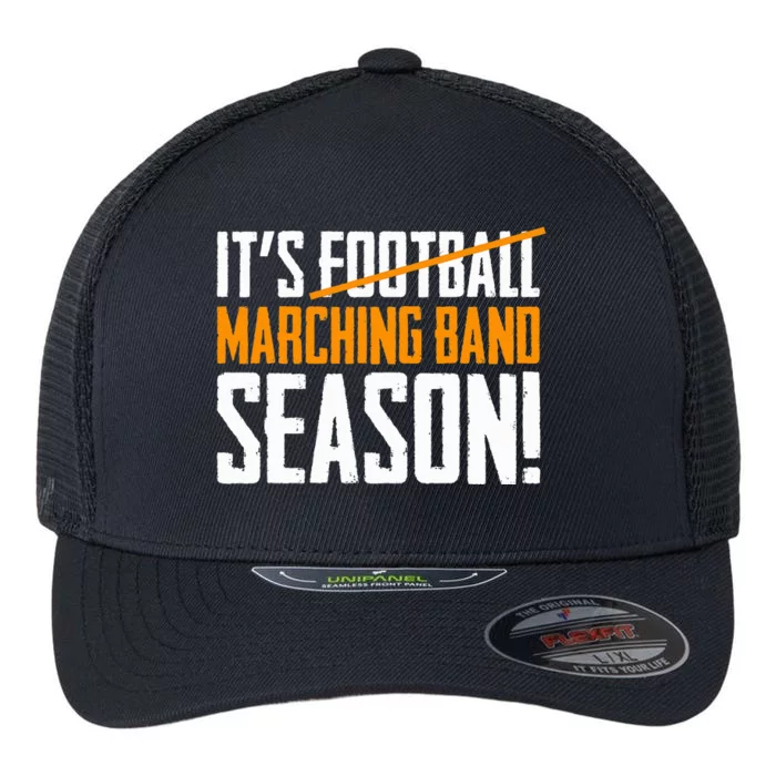 ItS Marching Band Season Not Football Flexfit Unipanel Trucker Cap