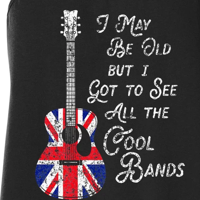 I May Be Old But I Got To See All The Cool Bands Women's Racerback Tank