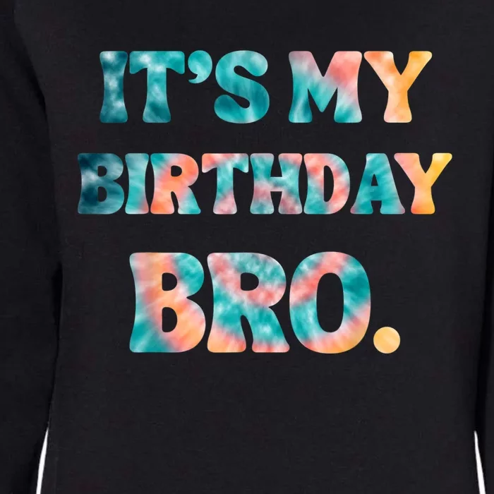 It's My Birthday Bro Tie Dye Birthday Party Family Womens California Wash Sweatshirt