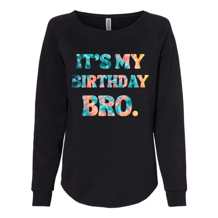 It's My Birthday Bro Tie Dye Birthday Party Family Womens California Wash Sweatshirt