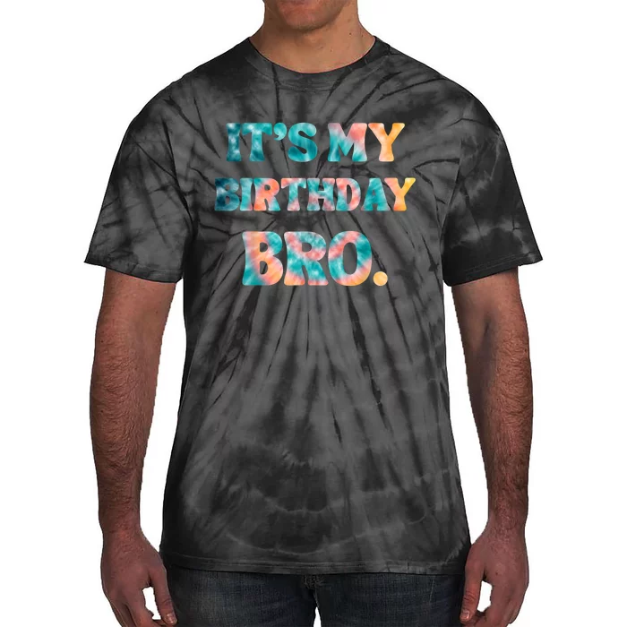 It's My Birthday Bro Tie Dye Birthday Party Family Tie-Dye T-Shirt