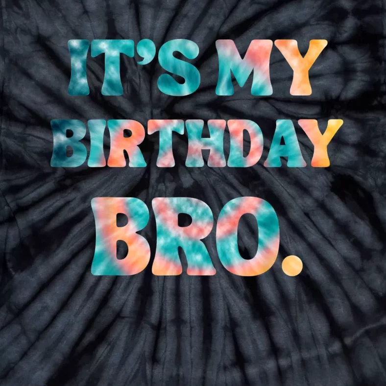 It's My Birthday Bro Tie Dye Birthday Party Family Tie-Dye T-Shirt