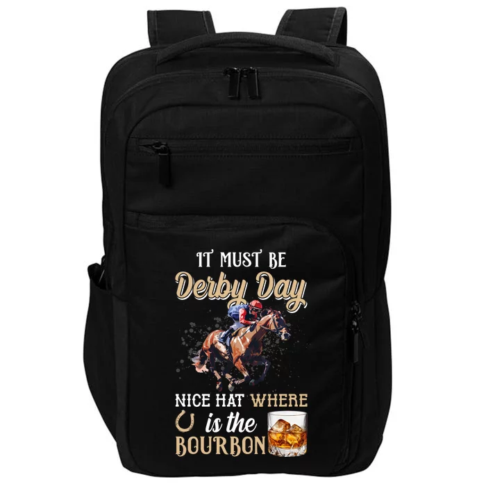 It Must Be Derby Day Nice Hat Where Is The Bourbon Impact Tech Backpack