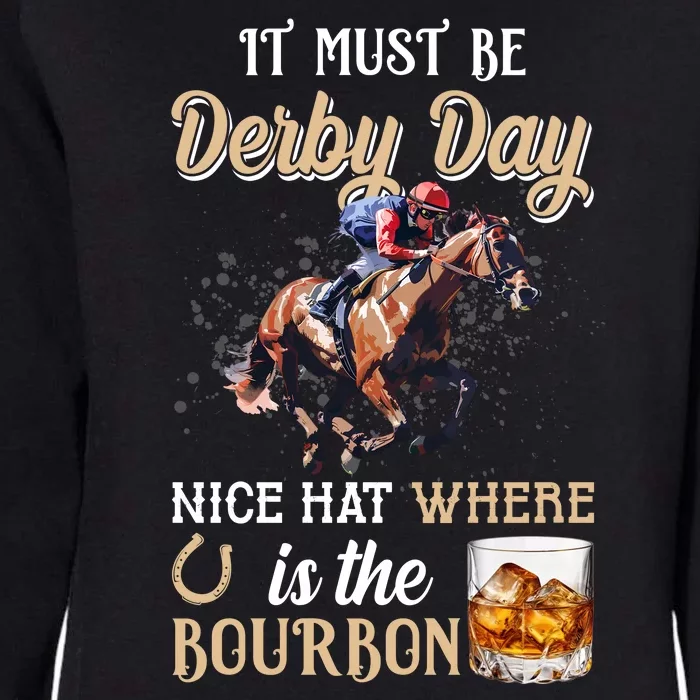 It Must Be Derby Day Nice Hat Where Is The Bourbon Womens California Wash Sweatshirt