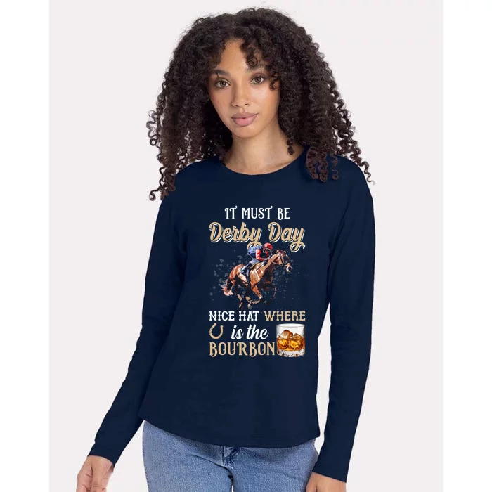 It Must Be Derby Day Nice Hat Where Is The Bourbon Womens Cotton Relaxed Long Sleeve T-Shirt