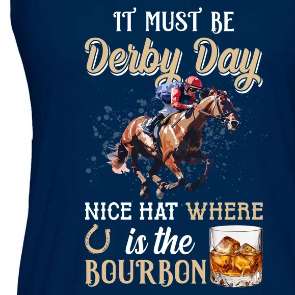 It Must Be Derby Day Nice Hat Where Is The Bourbon Ladies Essential Flowy Tank