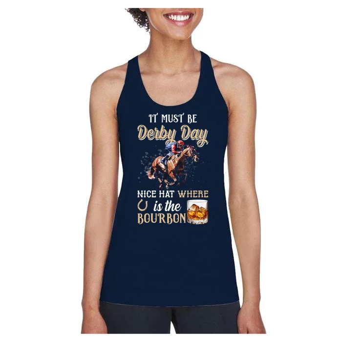 It Must Be Derby Day Nice Hat Where Is The Bourbon Women's Racerback Tank