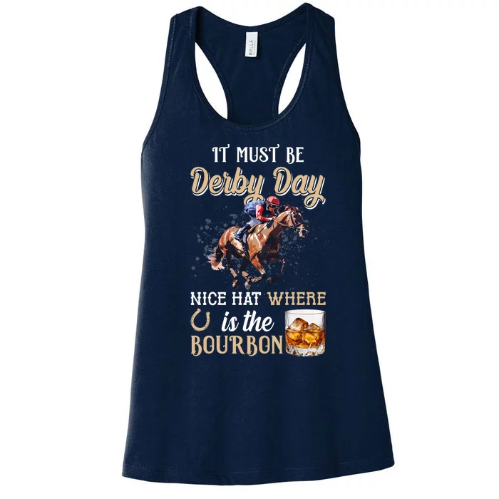 It Must Be Derby Day Nice Hat Where Is The Bourbon Women's Racerback Tank