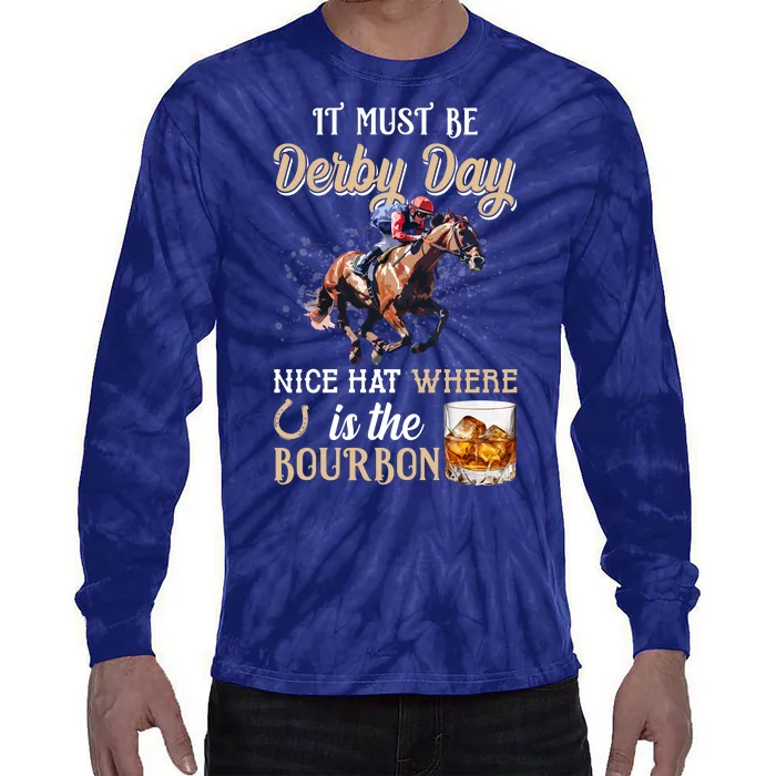 It Must Be Derby Day Nice Hat Where Is The Bourbon Tie-Dye Long Sleeve Shirt