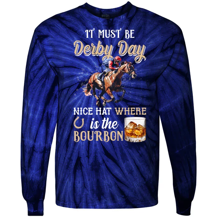 It Must Be Derby Day Nice Hat Where Is The Bourbon Tie-Dye Long Sleeve Shirt