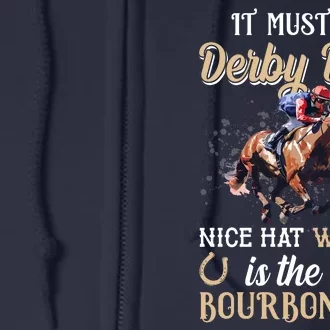 It Must Be Derby Day Nice Hat Where Is The Bourbon Full Zip Hoodie