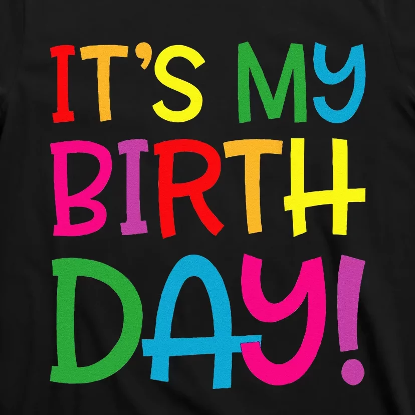 Its My Birthday For Women Teens Birthday Gift T-Shirt