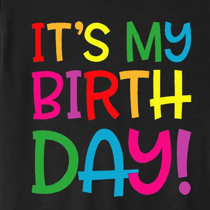 Its My Birthday For Women Teens Birthday Gift ChromaSoft Performance T-Shirt