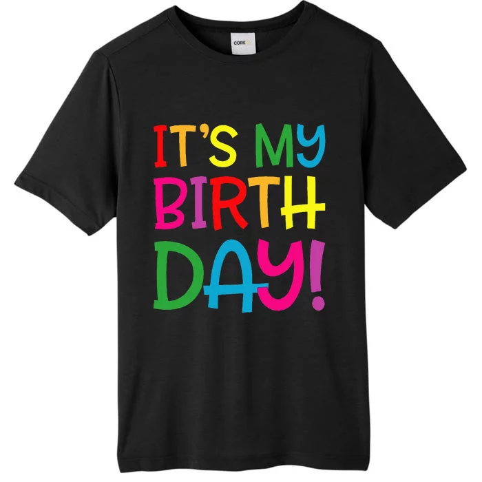 Its My Birthday For Women Teens Birthday Gift ChromaSoft Performance T-Shirt