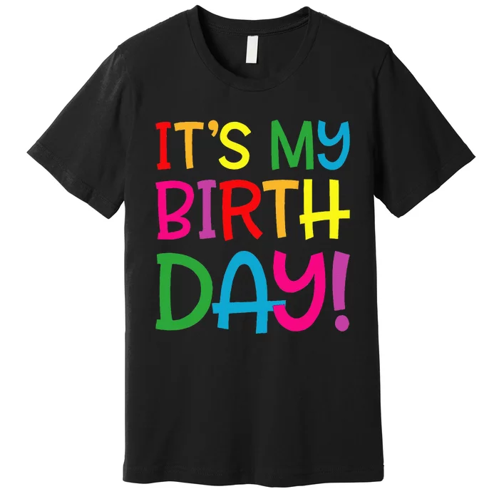 Its My Birthday For Women Teens Birthday Gift Premium T-Shirt