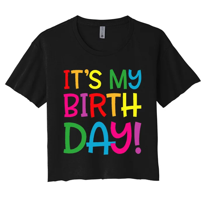 Its My Birthday For Women Teens Birthday Gift Women's Crop Top Tee