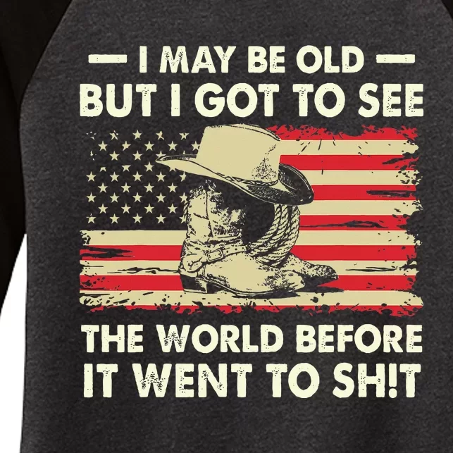 I May Be Old But I Got To See The World Before It Went To Women's Tri-Blend 3/4-Sleeve Raglan Shirt