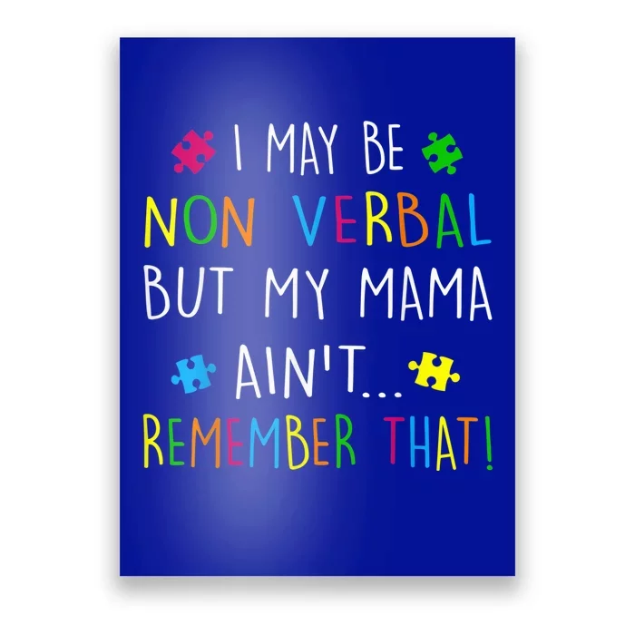 I May Be Non Verbal But My Mama Ain't Remember That Autism Poster