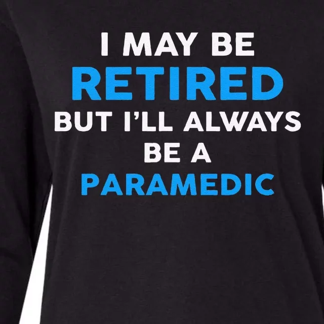 I May Be Retired But ILl Always Be A Paramedic Womens Cotton Relaxed Long Sleeve T-Shirt