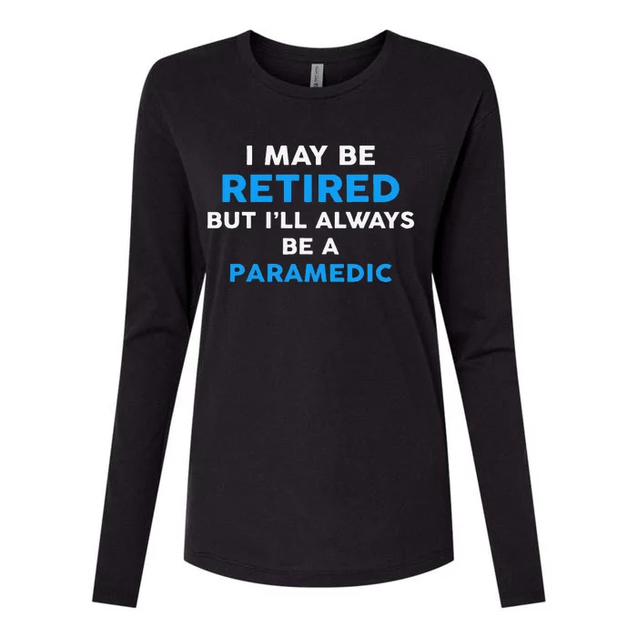 I May Be Retired But ILl Always Be A Paramedic Womens Cotton Relaxed Long Sleeve T-Shirt