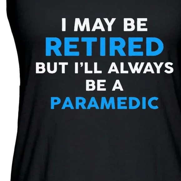 I May Be Retired But ILl Always Be A Paramedic Ladies Essential Flowy Tank