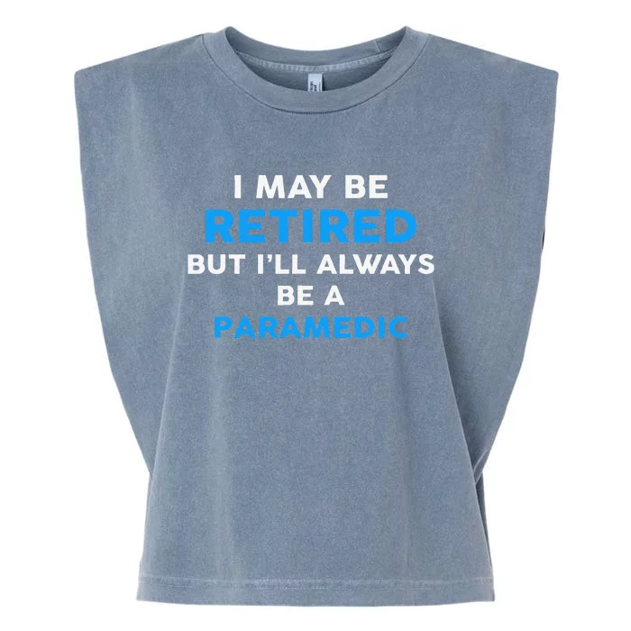 I May Be Retired But ILl Always Be A Paramedic Garment-Dyed Women's Muscle Tee