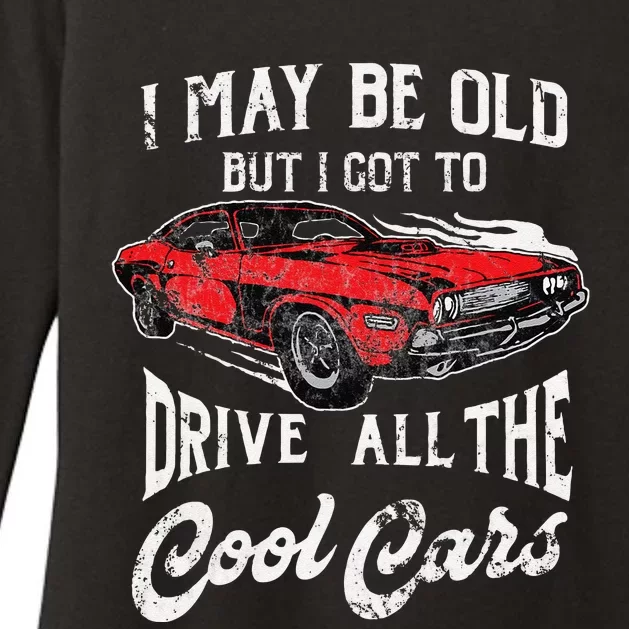 I May Be Old But I Got To Drive All The Cool Cars Womens CVC Long Sleeve Shirt