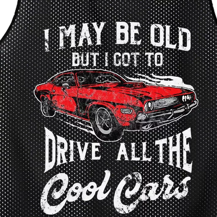 I May Be Old But I Got To Drive All The Cool Cars Mesh Reversible Basketball Jersey Tank