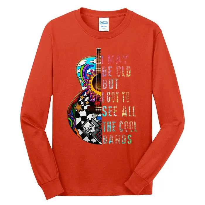 I May Be Old But I Got To See All The Cool Bands Tall Long Sleeve T-Shirt