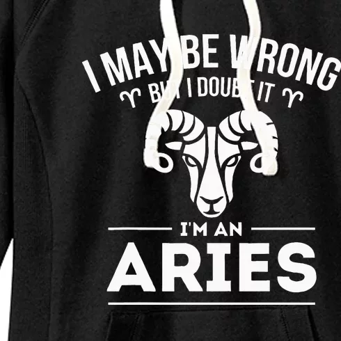 I May Be Wrong But I Doubt It Aries Zodiac Sign Horoscope Women's Fleece Hoodie