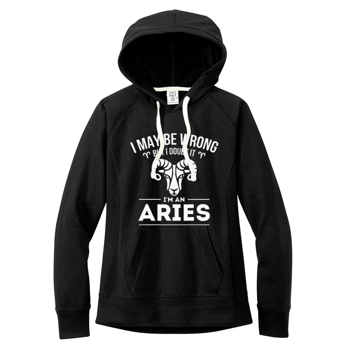 I May Be Wrong But I Doubt It Aries Zodiac Sign Horoscope Women's Fleece Hoodie