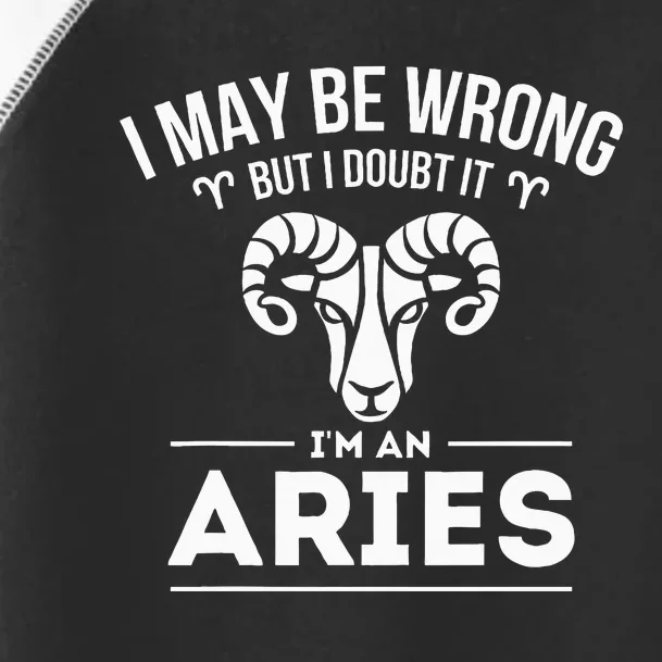 I May Be Wrong But I Doubt It Aries Zodiac Sign Horoscope Toddler Fine Jersey T-Shirt