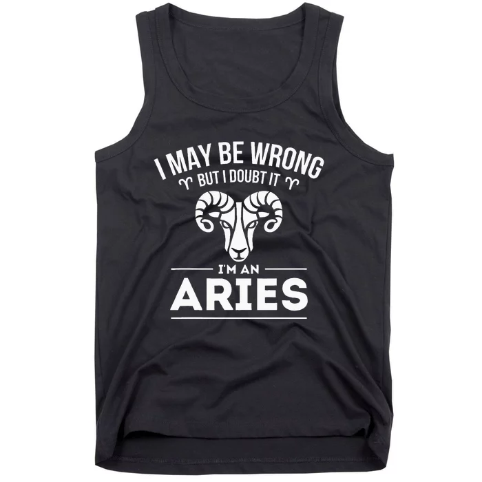 I May Be Wrong But I Doubt It Aries Zodiac Sign Horoscope Tank Top