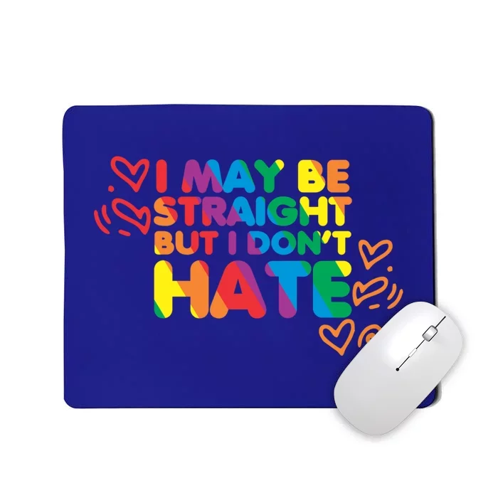 I May Be Straight But I Dont Hate Pride Support Gift Mousepad