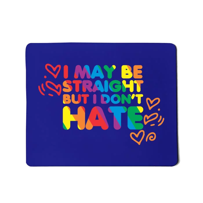 I May Be Straight But I Dont Hate Pride Support Gift Mousepad