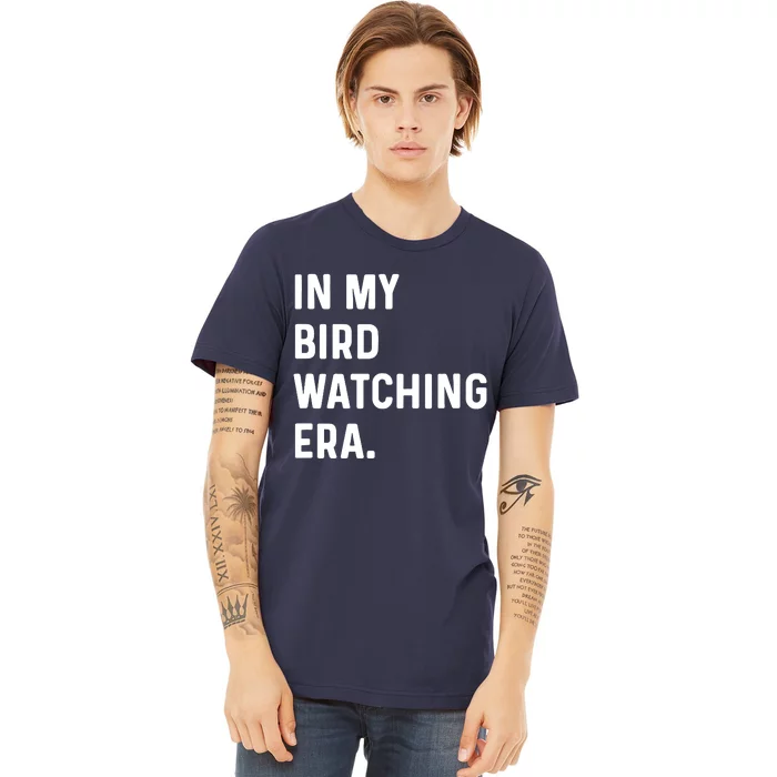 In My Bird Watching Era Birds Telescope Photography Premium T-Shirt