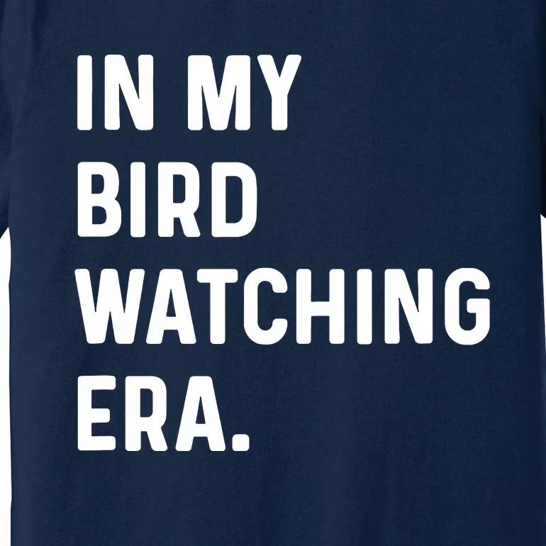 In My Bird Watching Era Birds Telescope Photography Premium T-Shirt