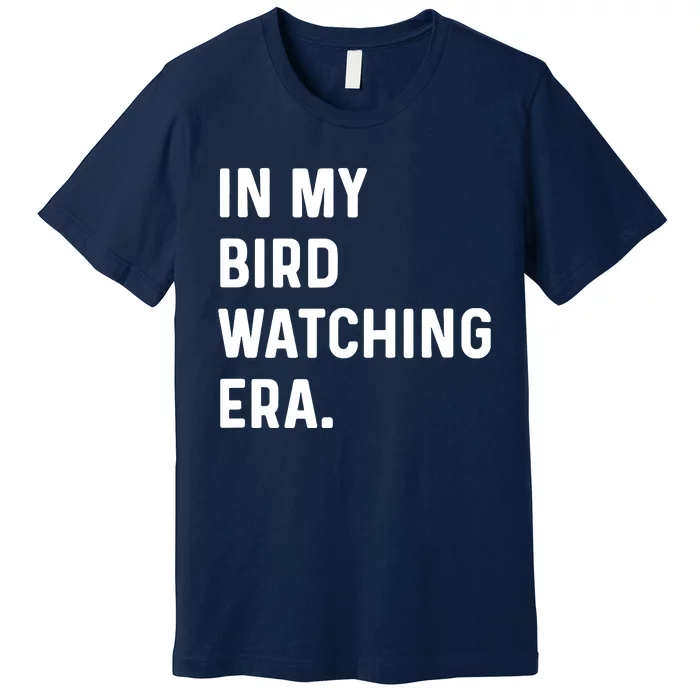 In My Bird Watching Era Birds Telescope Photography Premium T-Shirt