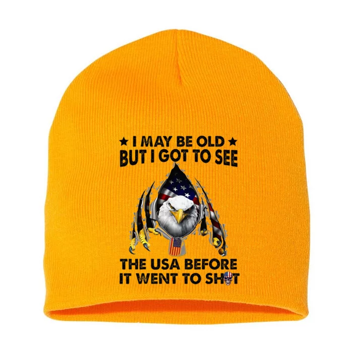 I May Be Old But I Got To See The Usa Before It Went To Shit Short Acrylic Beanie