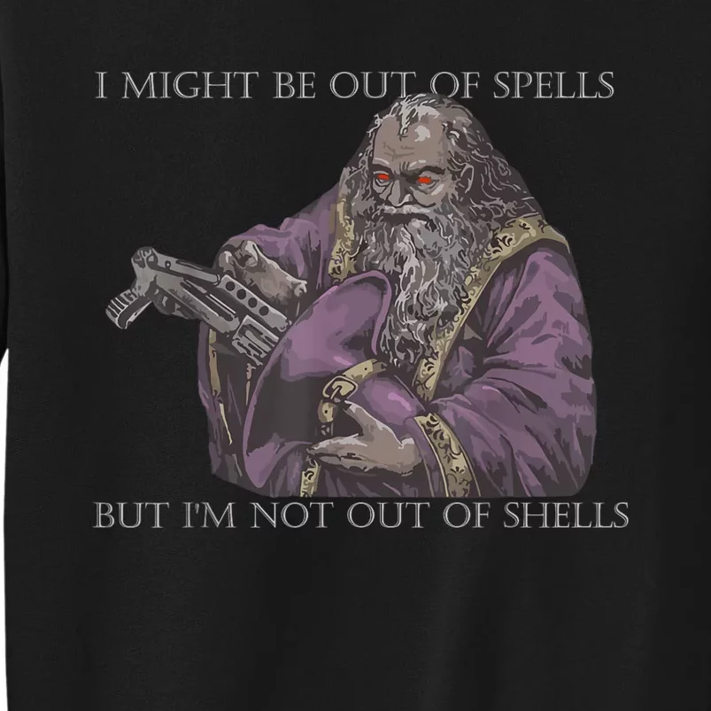 I Might Be Out Of Spells But Im Not Out Of Shells Tall Sweatshirt